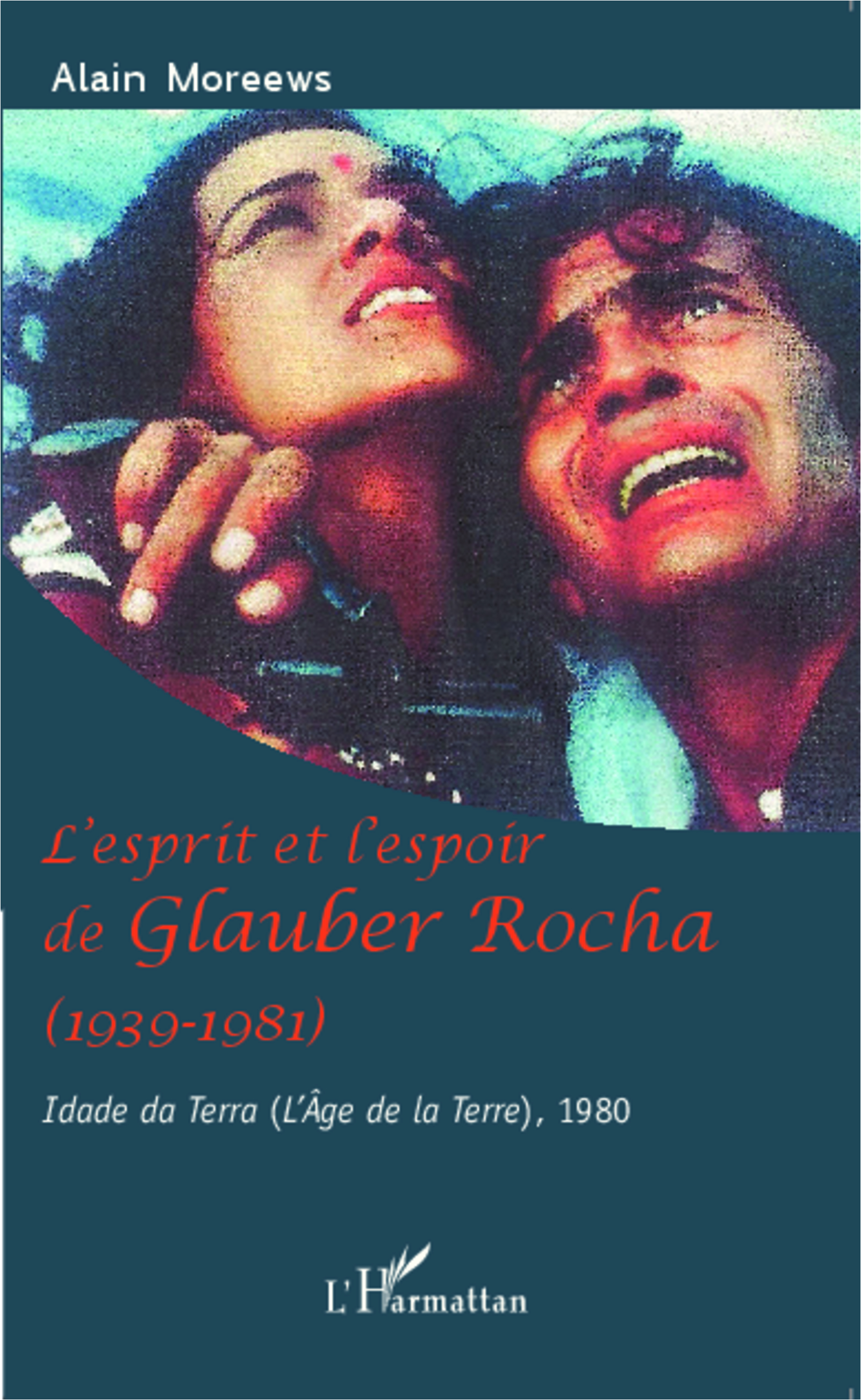 L'esprit et l'espoir de Glauber Rocha (1939-1981)